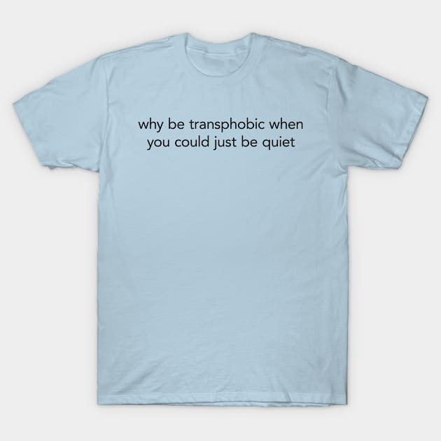 better to be quiet T-Shirt by Uncomfortablepiratecollection